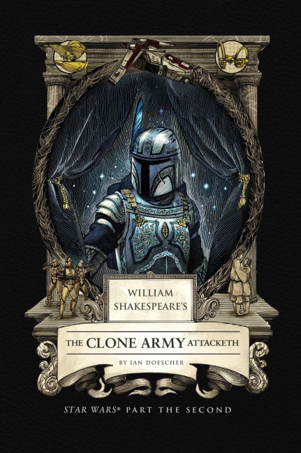 William Shakespeares The Clone Army Attacketh: Star Wars Part the Second