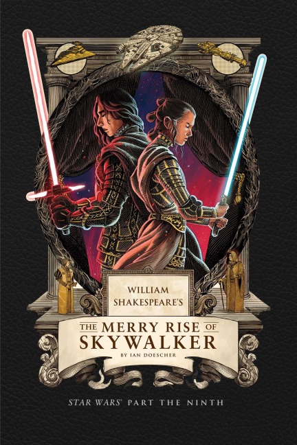 William Shakespeares The Merry Rise of Skywalker: Star Wars Part the Ninth