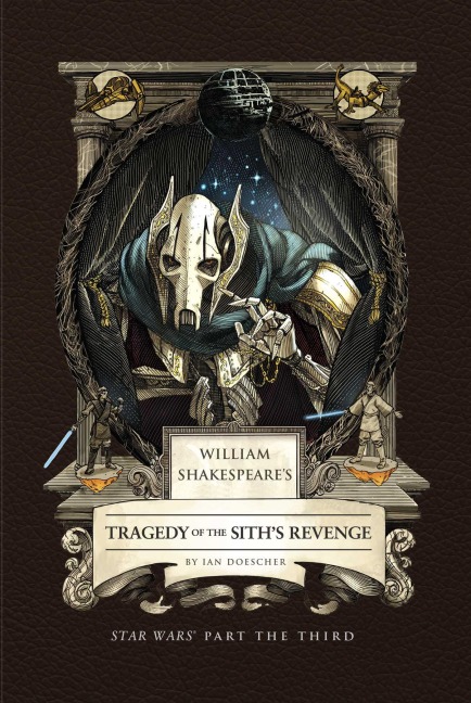 William Shakespeares Tragedy of the Siths Revenge: Star Wars Part the Third