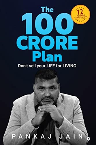 The 100 Crore Plan Don't Sell Your LIFE for LIVING