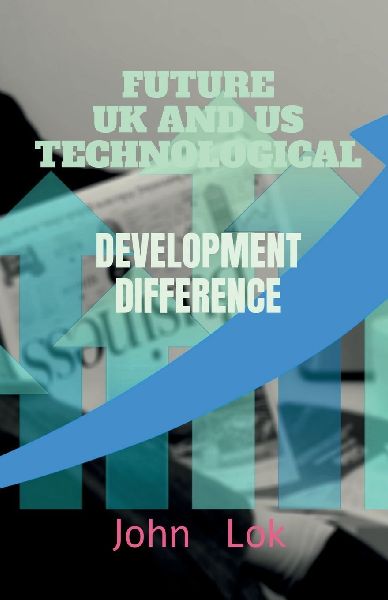 FUTURE UK AND US TECHNOLOGICAL DEVELOPMENT: DEVELOPMENT DIFFERENCE edition 2