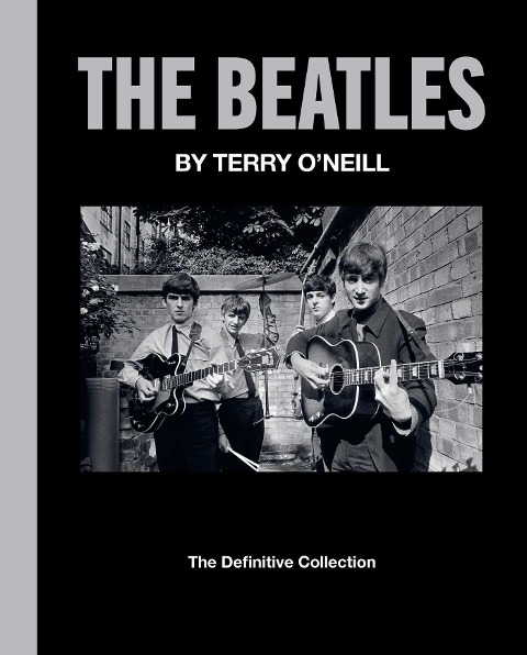 The Beatles by Terry ONeill: The Definitive Collection
