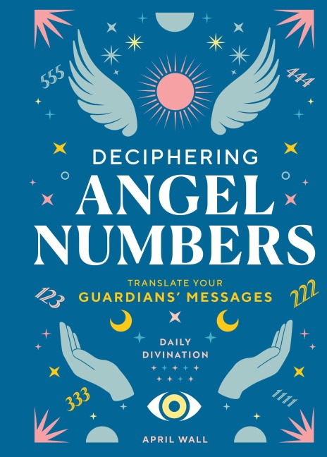 Deciphering Angel Numbers: Translate Your Guardians Messages