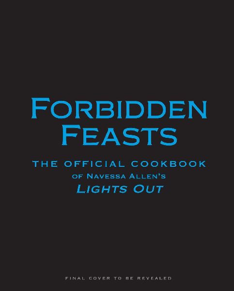 Forbidden Feasts: The Official Lights Out Cookbook