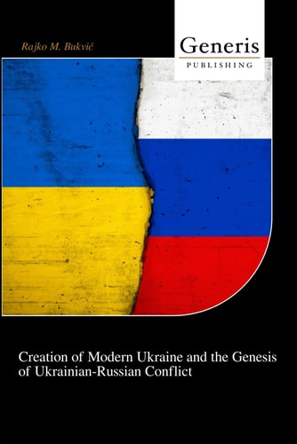Creation of Modern Ukraine and the Genesis of Ukrainian-Russian Conflict