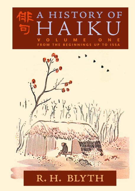 A History of Haiku (Volume One): From the Beginnings up to Issa