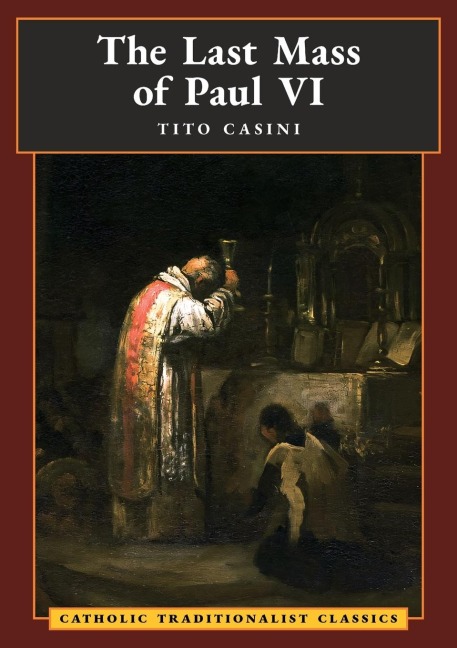 The Last Mass of Paul VI: An Autumn Night's Dream (Catholic Traditionalist Classics)