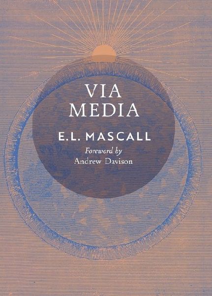 Via Media: An Essay in Theological Synthesis