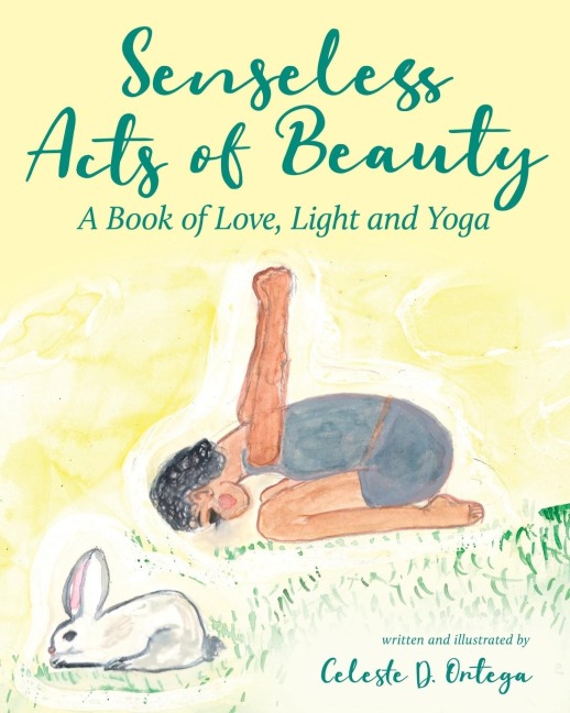 Senseless Acts of Beauty: A Book of Love, Light and Yoga