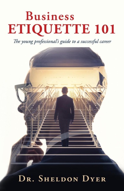 Business Etiquette 101: The young professionals guide to a successful career