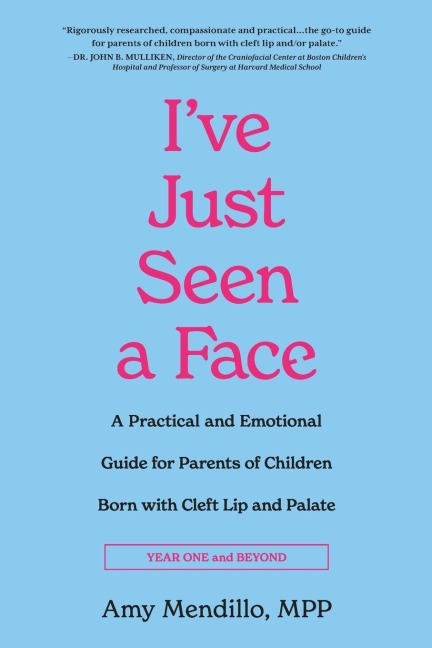 Ive Just Seen a Face: A Practical and Emotional Guide for Parents of Children Born with Cleft Lip and Palate