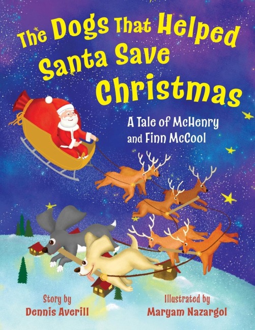 The Dogs That Helped Santa Save Christmas: A Tale of McHenry and Finn McCool