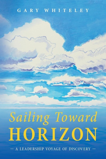 Sailing Toward Horizon: A Leadership Voyage of Discovery