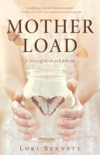 Mother Load: A Story of Birth and Rebirth