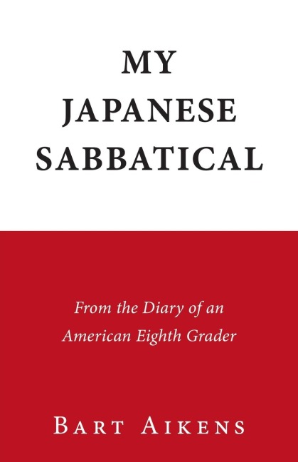 My Japanese Sabbatical: From the Diary of an American Eighth Grader