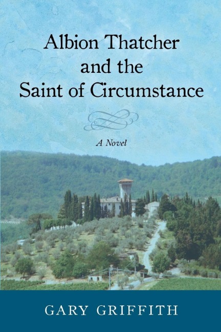 Albion Thatcher and the Saint of Circumstance: A Novel