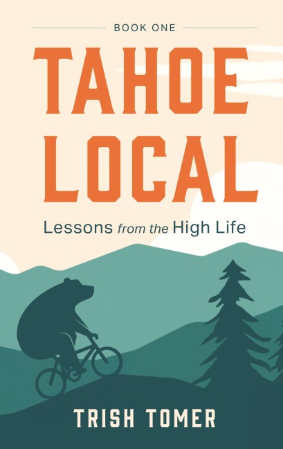 Tahoe Local: Lessons from the High Life
