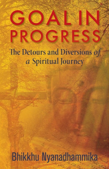 Goal in Progress: The Detours and Diversions of a Spiritual Journey