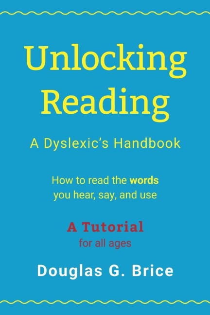 Unlocking Reading: A Dyslexics Handbook