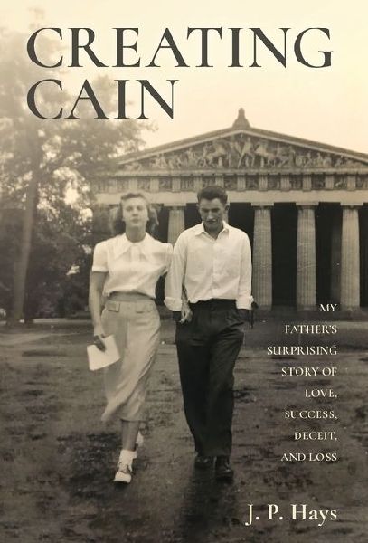 Creating Cain: My Father's Surprising Story of Love, Success, Deceit, and Loss