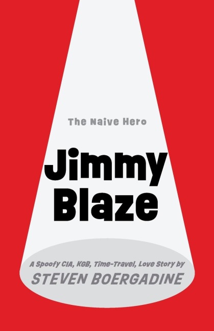 Jimmy Blaze: A Spoofy CIA, KGB, Time-Travel, Love Story