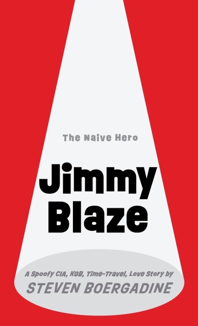 Jimmy Blaze: A Spoofy CIA, KGB, Time-Travel, Love Story