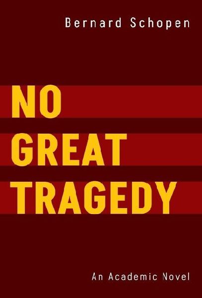 No Great Tragedy: An Academic Novel