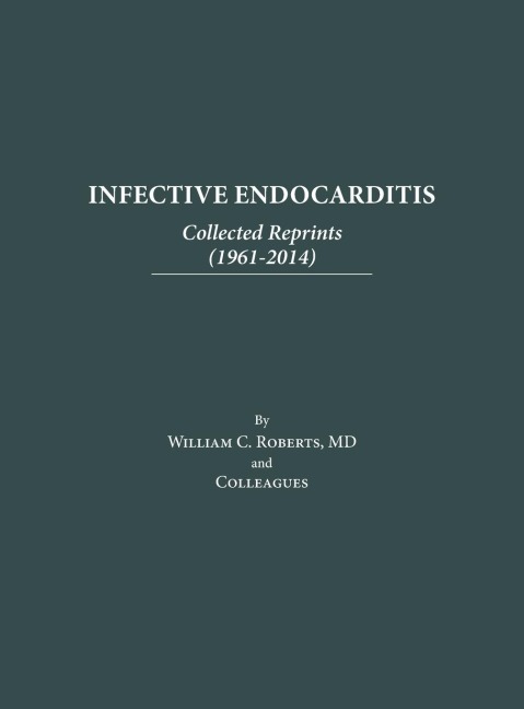 Infective Endocarditis: Collected Reprints (1961-2014): Collected Reprints (