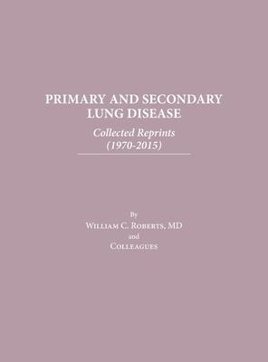 Primary and Secondary Lung Disease: Collected Reprints (1970-2015)