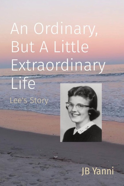 An Ordinary, But A Little Extraordinary Life: Lees Story