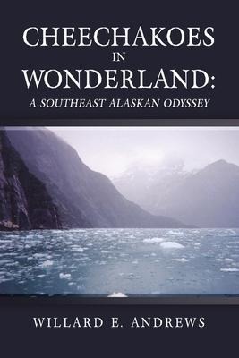 Cheechakoes in Wonderland: A Southeast Alaskan Odyssey