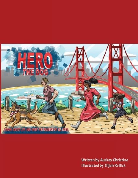 Hero the Dog: A Book for the whole Family. Love, Hope, and Living after Loss