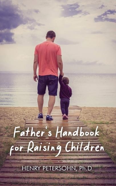Fathers Handbook for Raising Children