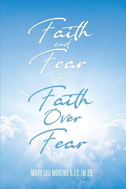 Faith and Fear to Faith Over Fear