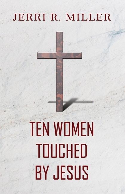 Ten Women Touched By Jesus