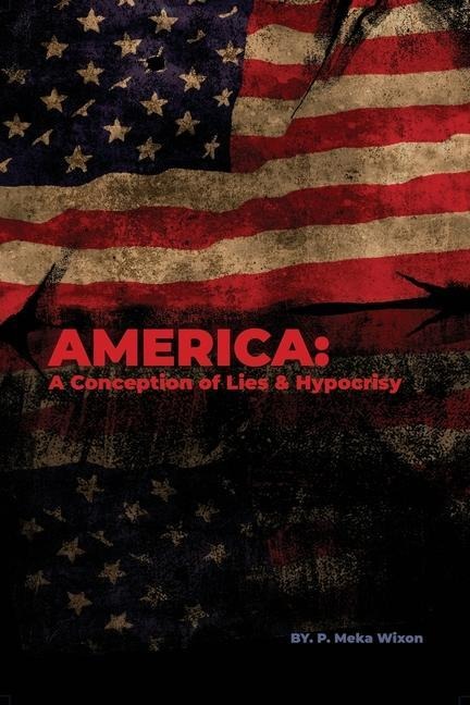 America: A Conception of Lies & Hypocrisy