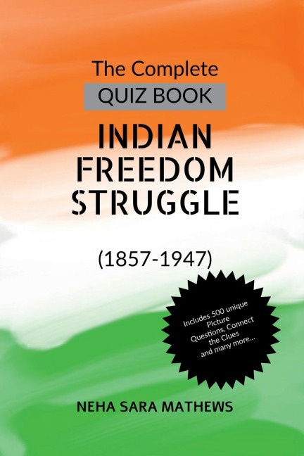 The Complete QUIZ BOOK INDIAN FREEDOM STRUGGLE: (1857-1947)