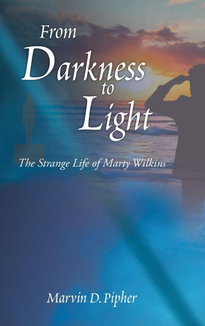 From Darkness to Light: The Strange Life of Marty Wilkins