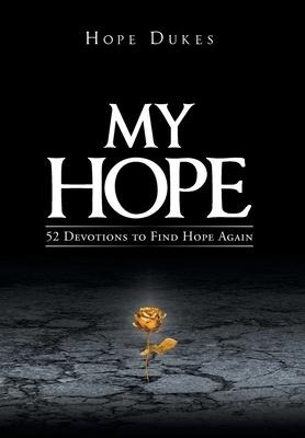 My Hope: 52 Devotions to Find Hope Again