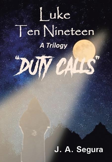 Luke Ten Nineteen: Duty Calls: A Trilogy: Book Two