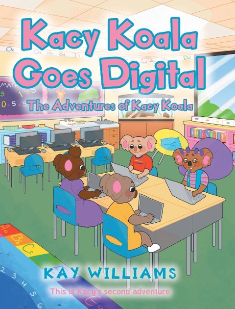 Kacy Koala Goes Digital: This is Kacys second adventure