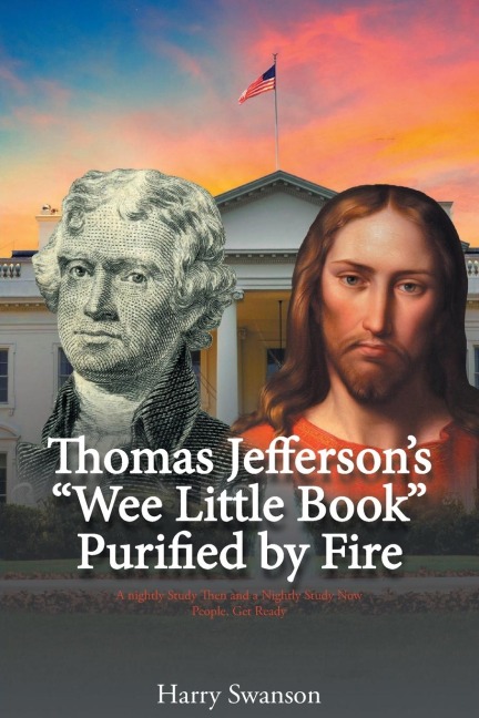 Thomas Jeffersons Wee Little Book Purified by Fire