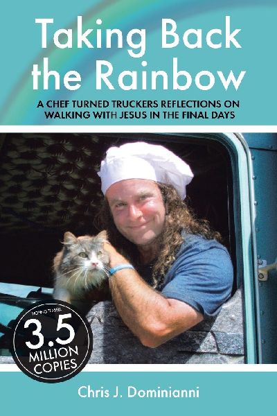 Taking Back the Rainbow: A Chef Turned Truckers Reflections on Walking with Jesus in the Final Days