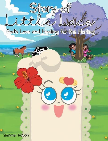 Story of Little Lace: Gods Love and Healing for the Hurting