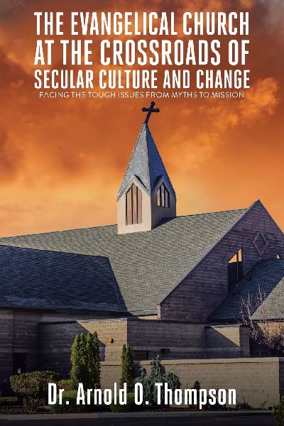 The Evangelical Church at the Crossroads of Secular Culture and Change: Facing the Tough Issues from Myths to Missions