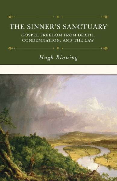 The Sinner's Sanctuary: Gospel Freedom from Death, Condemnation, and the Law