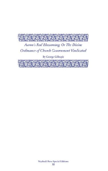 Aarons Rod Blossoming: The Divine Ordinance of Church Government Vindicated