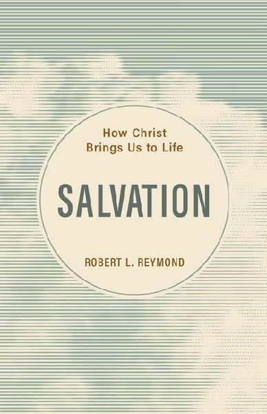 Salvation: How Christ Brings Us to Life