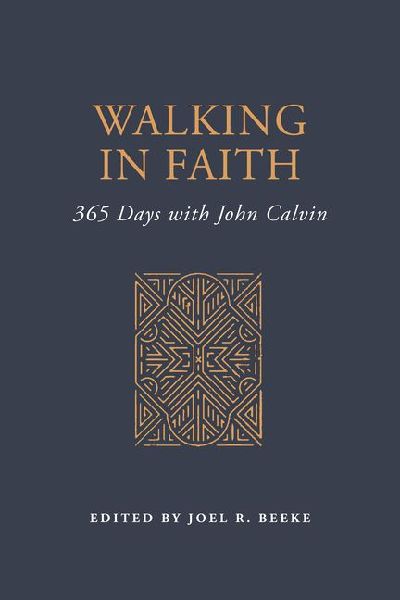 Walking in Faith: 365 Days with John Calvin