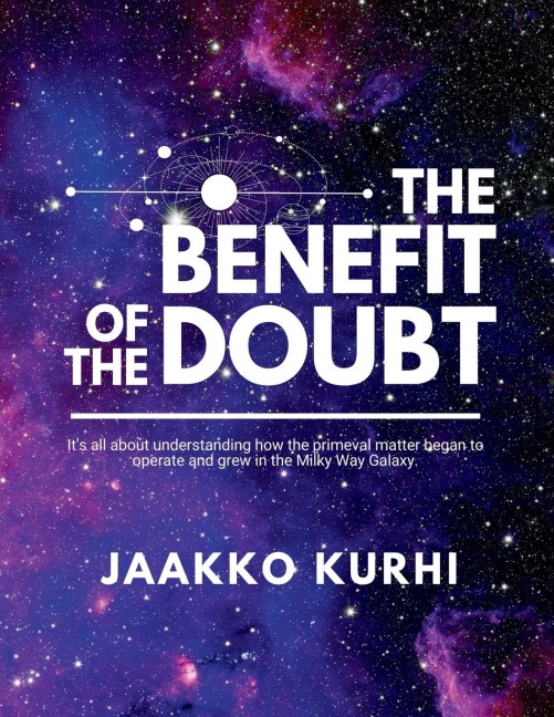 The Benefit of the Doubt: Its all about understanding how the primeval matter began to operate and grew into the Milky Way Galaxy